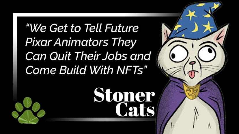 "We Get to Tell Future Pixar Animators They Can Quit Their Jobs and Come Build With NFTs:" Stoner Cats Team