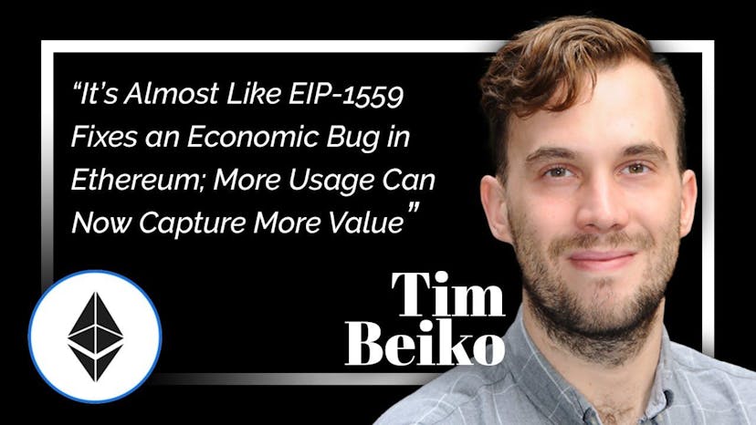 "It's Almost Like EIP-1559 Fixes an Economic Bug in Ethereum; More Usage Can Now Capture More Value:" Tim Beiko