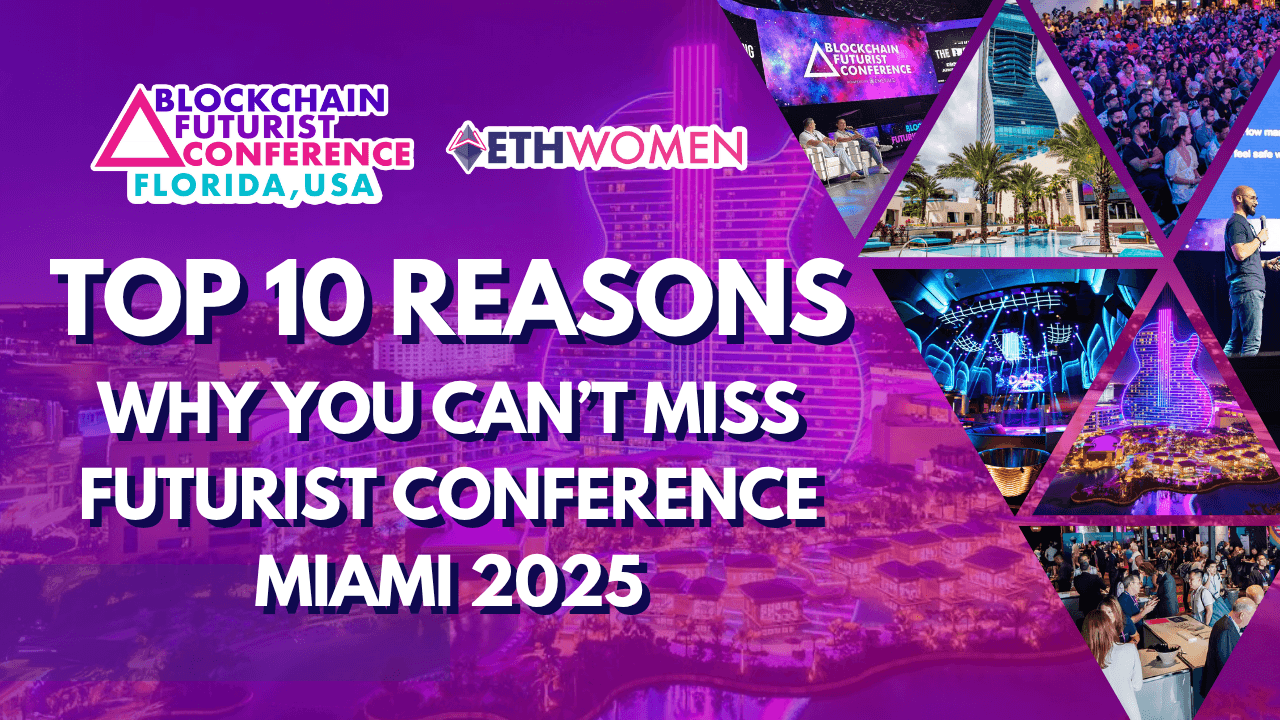 Top 10 Reasons You Can’t Miss Blockchain Futurist Conference Miami 2025