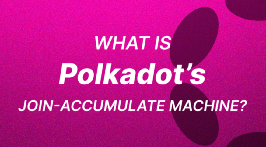 What is Polkadot’s Join-Accumulate Machine?