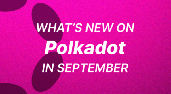 What’s New on Polkadot in September