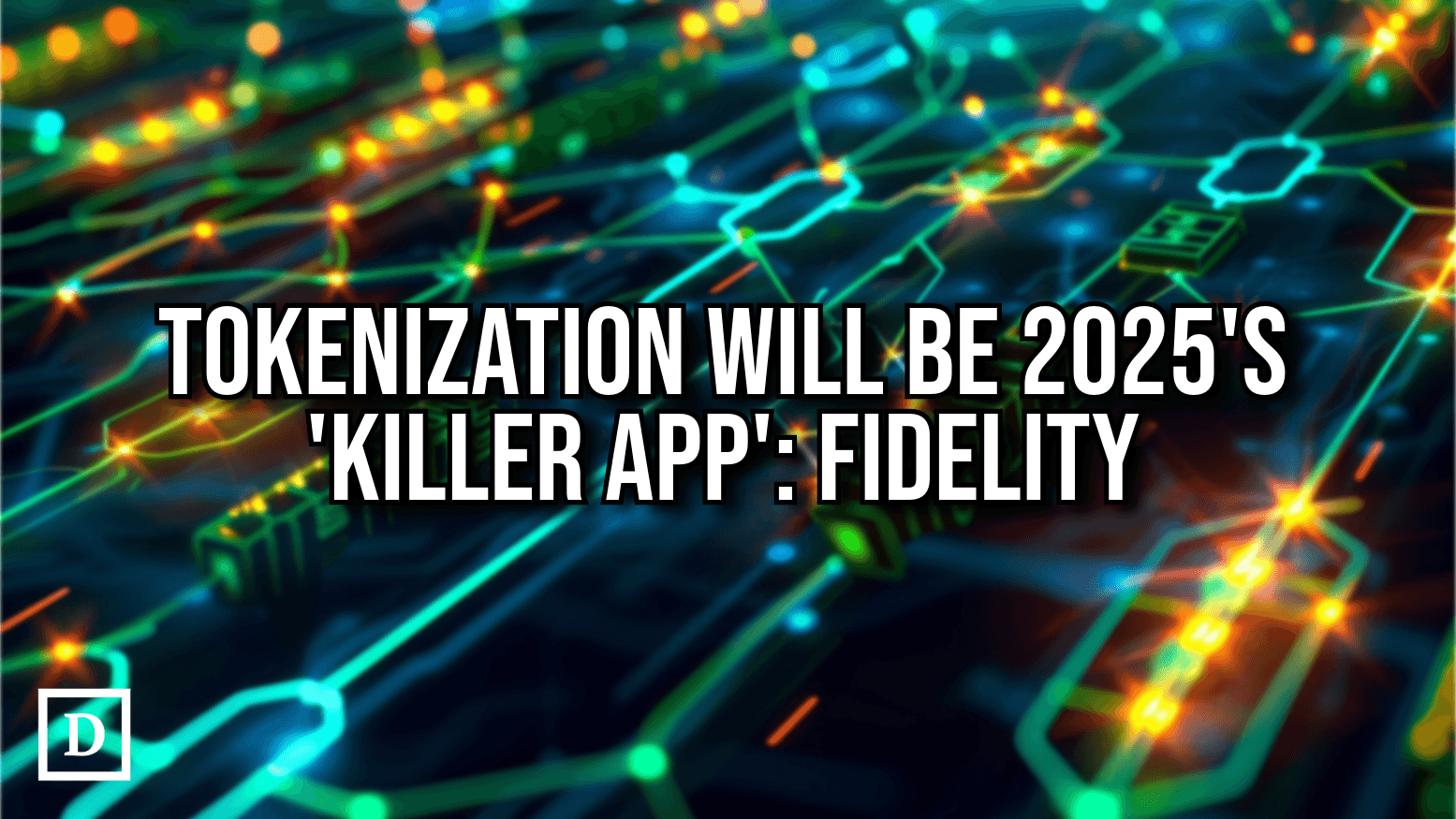 Crypto’s Mainstreaming Will Take Many Forms in 2025: Fidelity Digital Assets