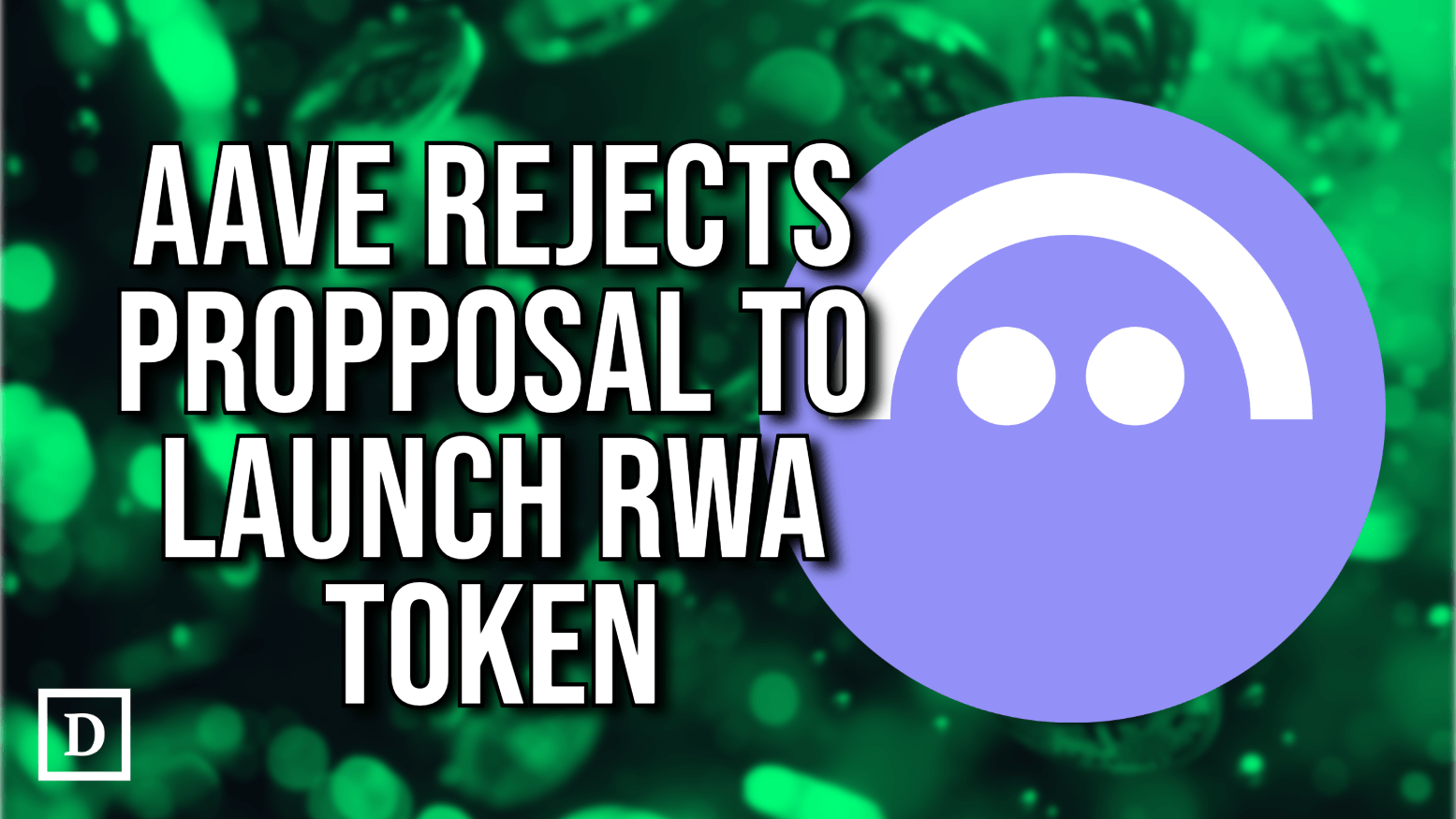 Aave DAO Rejects Plan To List Token Linked to RWA Initiative