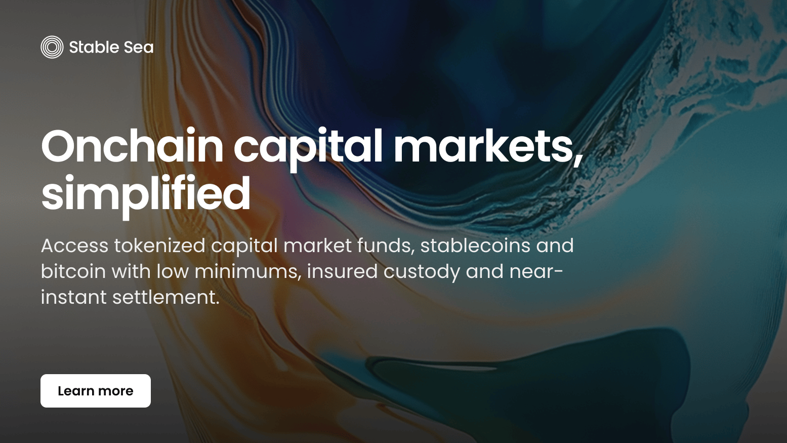 Stable Sea: Onchain capital markets, simplified. Access tokenized capital market funds, stablecoins and bitcoin with low minimums, insured custody and near-instant settlement.