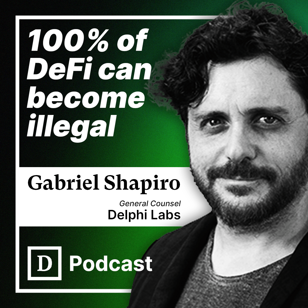 🎙️Delphi Labs' Gabriel Shapiro on How 100% of DeFi Could Become Illegal