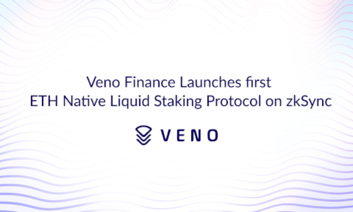 Veno Finance Launches First ETH Native Liquid Staking Protocol on zkSync