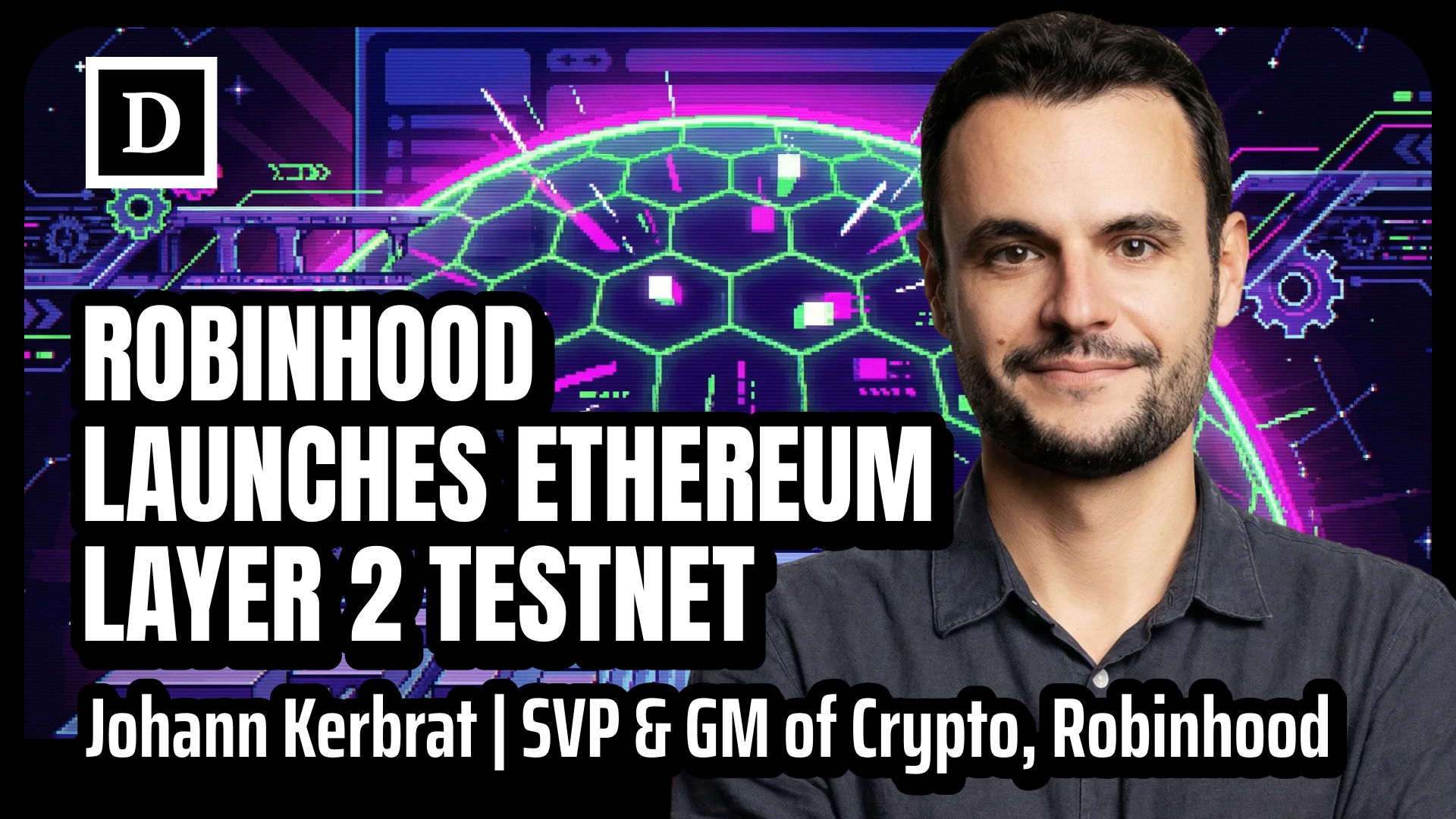  Robinhood’s Crypto Head Johann Kerbrat on Why Public Blockchains Will Win