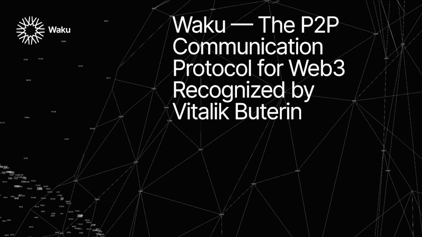 Waku — the P2P Communication Protocol for Web3 Recognized by Vitalik Buterin
