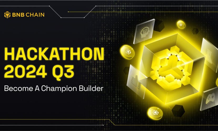 BNB Chain Announces Q3 2024 "Become A Champion Builder" Hackathon