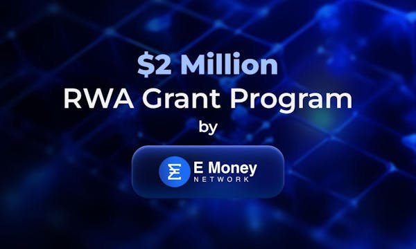 E Money Network launches $2 MILLION RWA Grant Program to spearhead RWA ecosystem