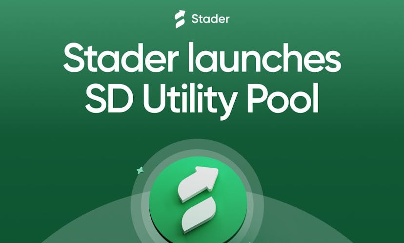 Stader Labs Launches first-of-its-kind SD Utility Pool: Rewarding hodlers for contributing to ETH Decentralisation