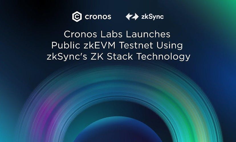 Cronos Labs Launches Public zkEVM Testnet Using zkSync's ZK Stack Technology