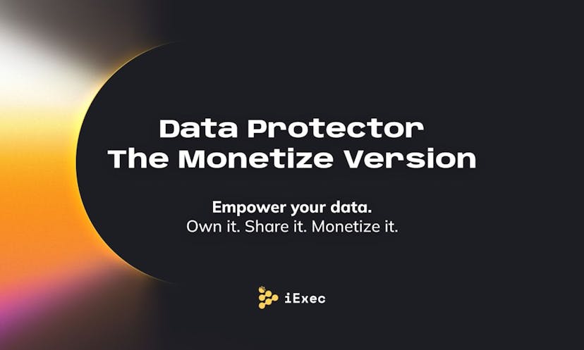 iExec Launches Enhanced DataProtector: Revolutionizing Web3 Monetization &amp; Ownership