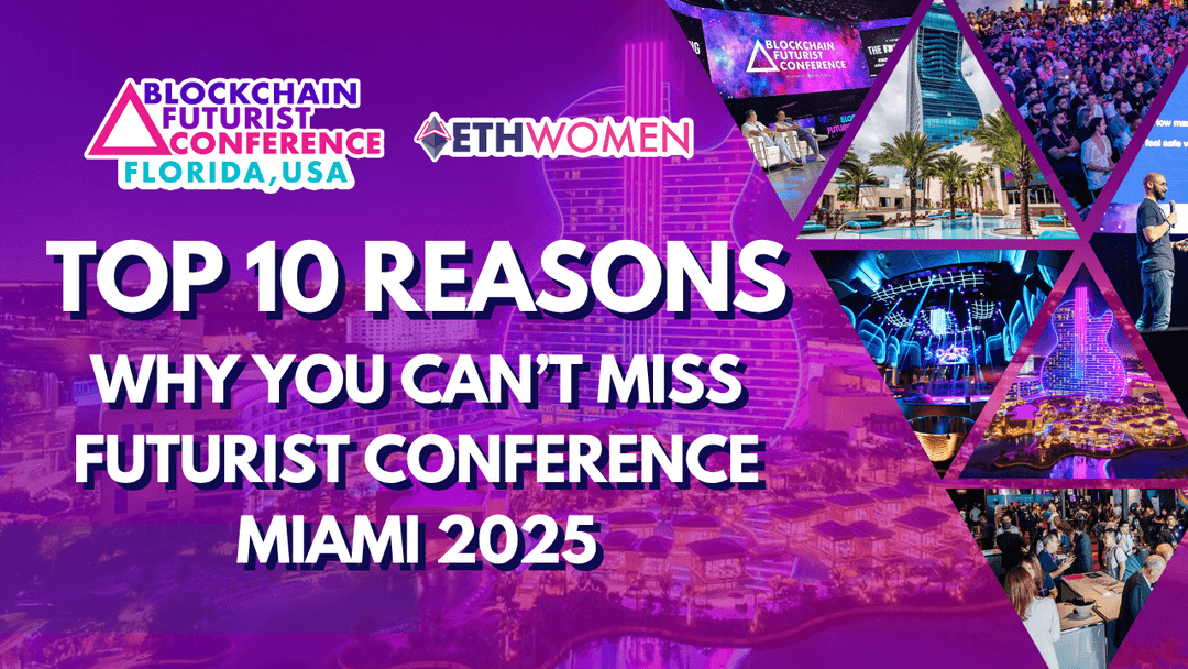 Top 10 Reasons You Can’t Miss Blockchain Futurist Conference Miami 2025