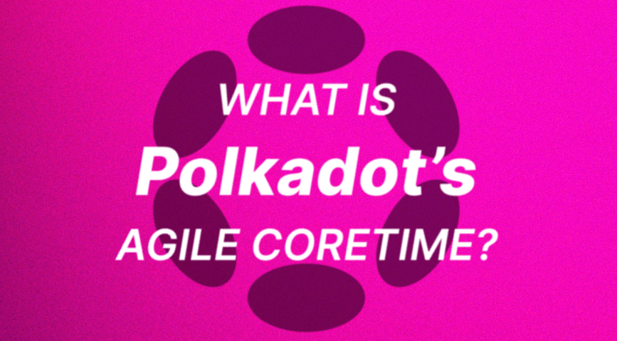 What is Polkadot's Agile Coretime?