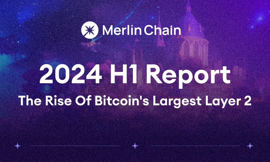 Merlin Chain Emerges as Bitcoin's Largest Layer 2, Surpassing $1.2 Billion TVL in Just Six Months