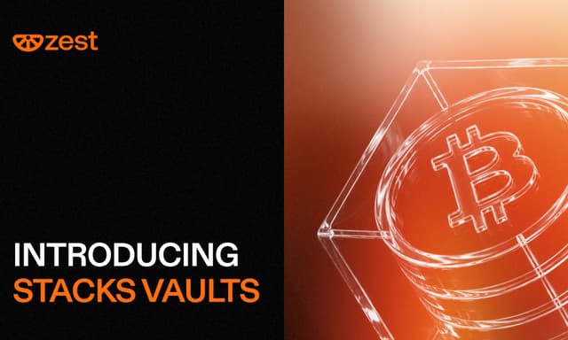 Zest Protocol Announces Stacks Vaults, Bringing Automated Yield Strategies to Bitcoin-Native Finance