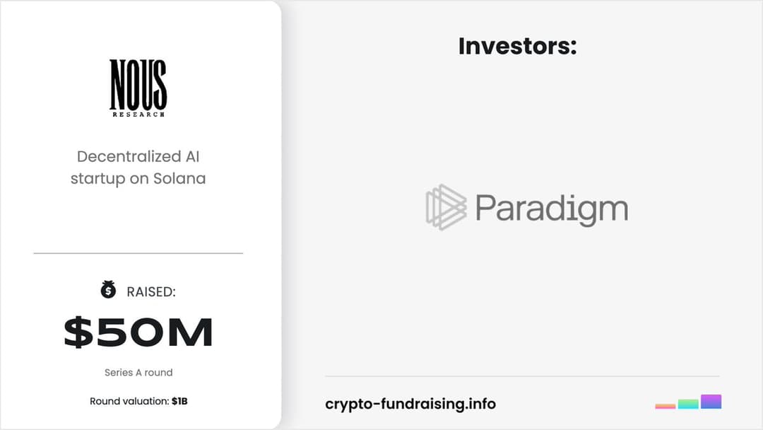 Paradigm Leads $50 Million Series A in Solana-Based Decentralized AI Startup Nous Research Valued at $1 Billion