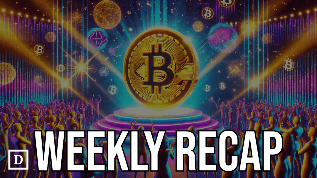 🎉Weekly Recap: Bitcoin Finally Breaches $100K