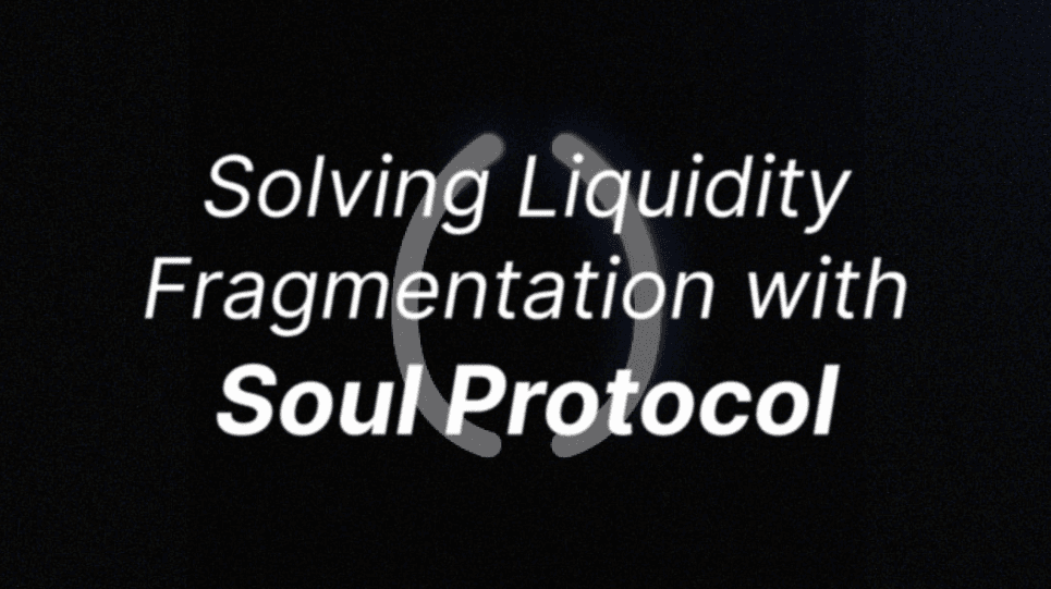 Solving Liquidity Fragmentation with Soul Protocol