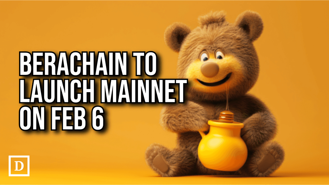 Berachain to Launch Mainnet and Airdrop on Feb. 6 