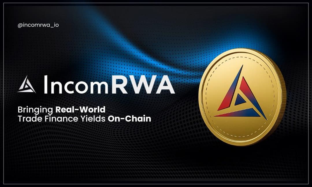 IncomRWA Launches to Bring Real-World Trade Finance Yields On-Chain