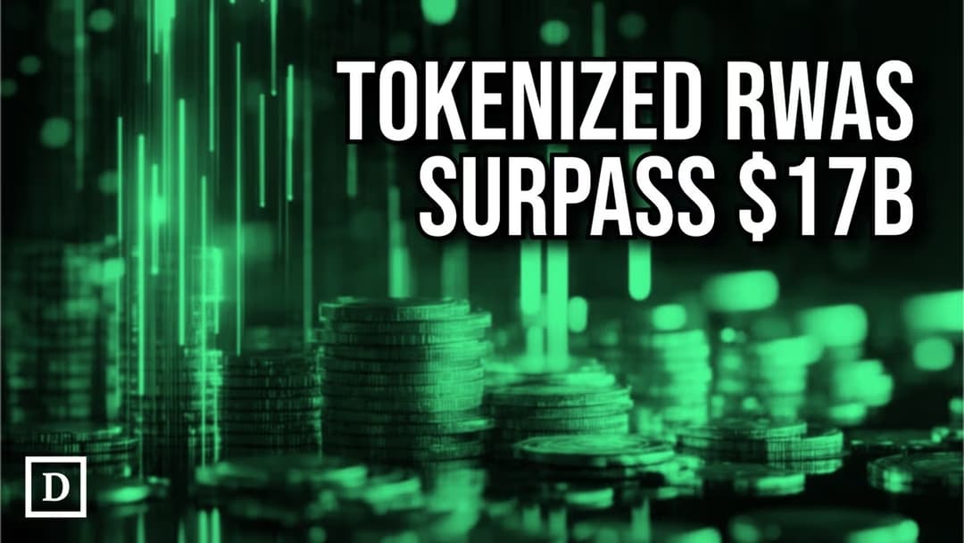 📈Tokenized Real-World Assets Reach Record $17B Valuation