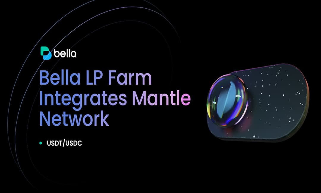 Bella LP Farm Integrates Mantle Network, Broadening Liquidity Provision Horizons