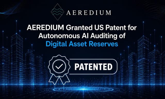 AEREDIUM Granted US Patent No. 12,694,407 for Autonomous AI Auditing of Digital Asset Reserves