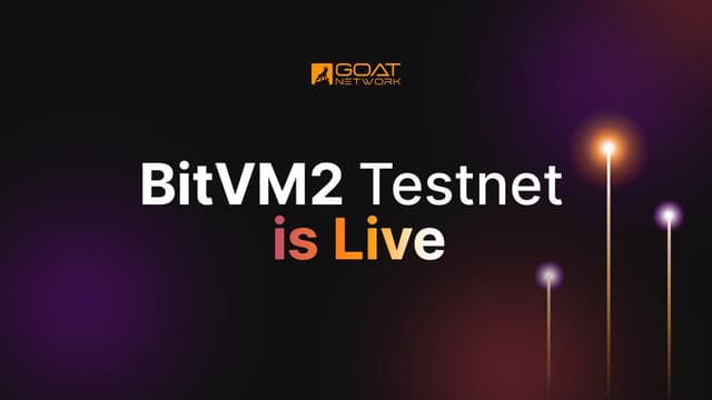 GOAT Network Launches BitVM2 Testnet, Marking Huge Step toward Native Bitcoin Security
