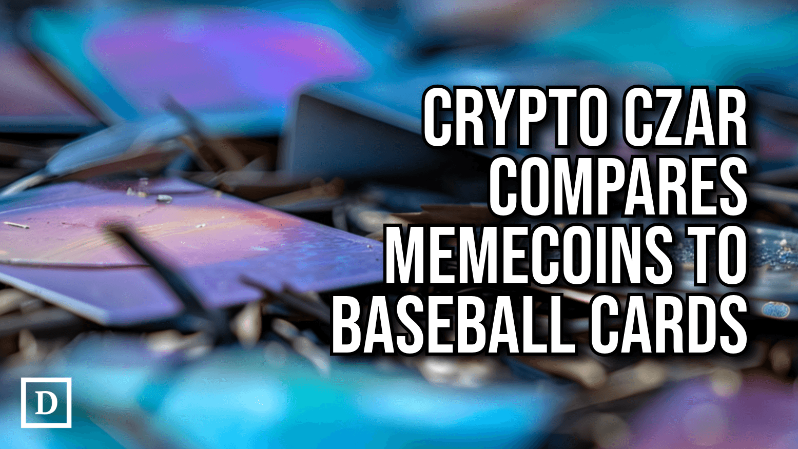 Trump’s Crypto Czar Calls NFTs ‘Collectibles,’ Compares Memecoins to Baseball Cards