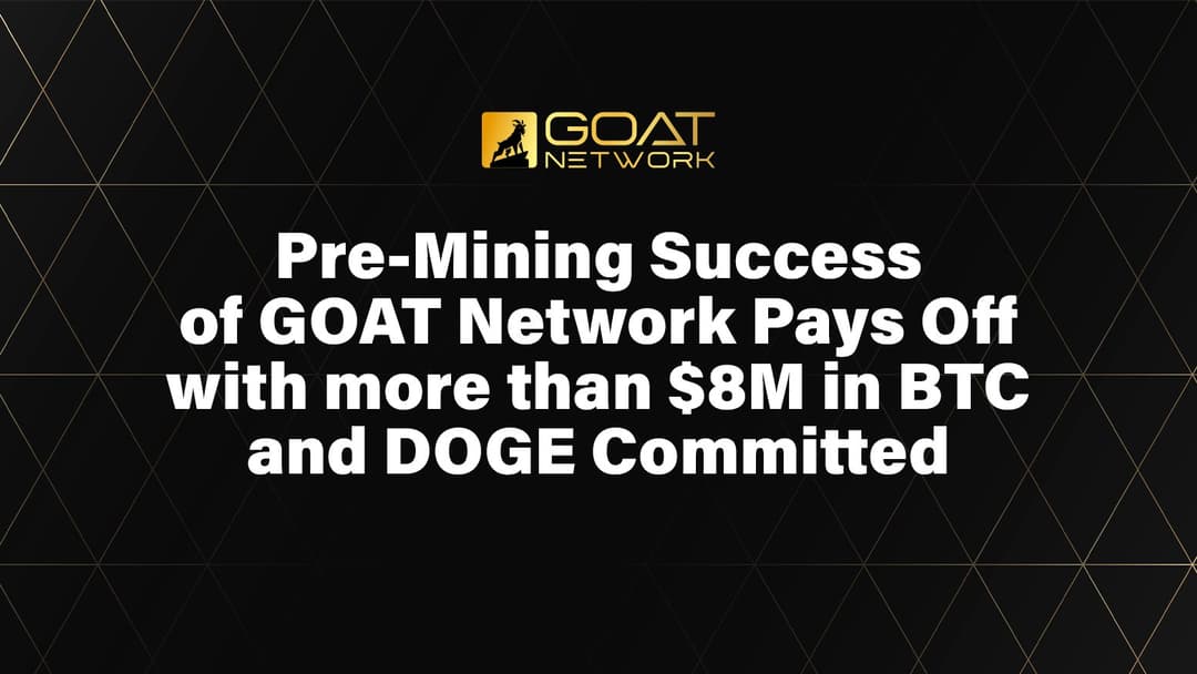 GOAT Network Pre-Mining Success Paves the Way for First Decentralized Bitcoin Layer 2, with Over $8M in BTC and DOGE Committed