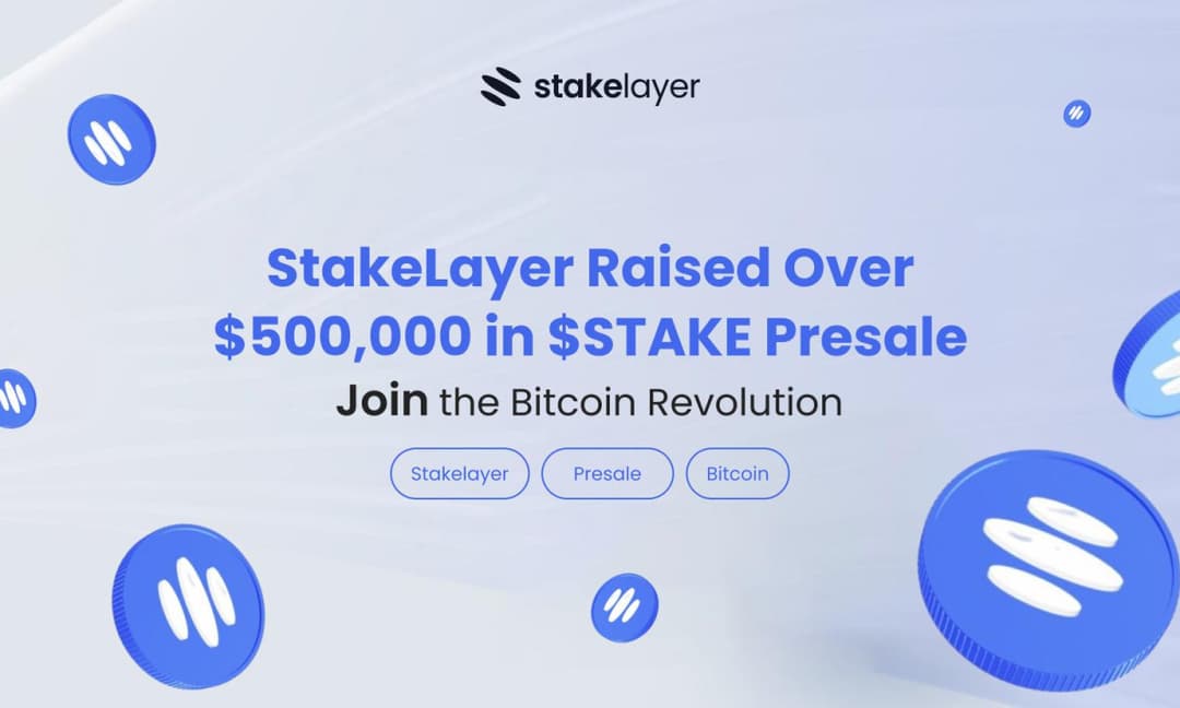 StakeLayer Surpasses $500,000 Milestone in $STAKE Presale, Paving the Way for the Bitcoin Evolution