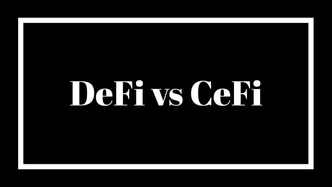 How Does DeFi Differ From CeFi?