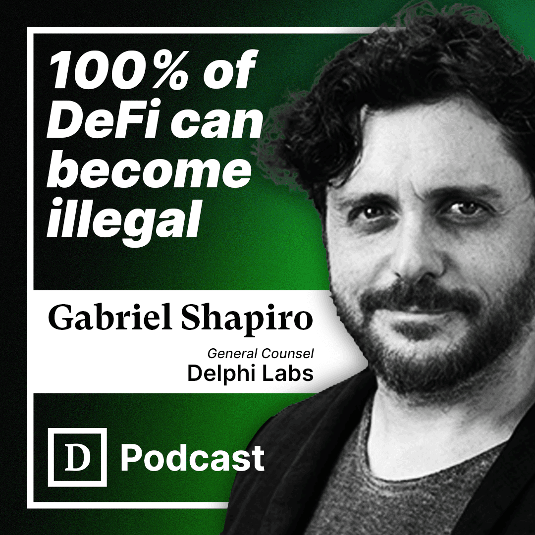 🎙️Delphi Labs' Gabriel Shapiro on How 100% of DeFi Could Become Illegal