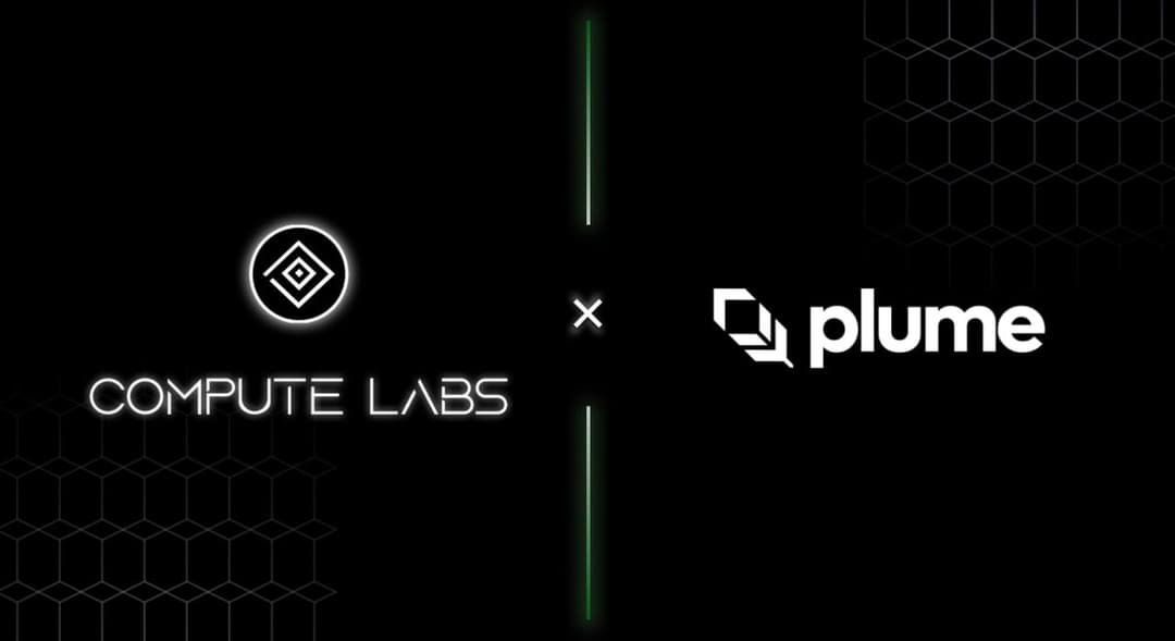 Compute Labs Announces Strategic Partnership with Plume to Shake Up the RWA Tokenization World
