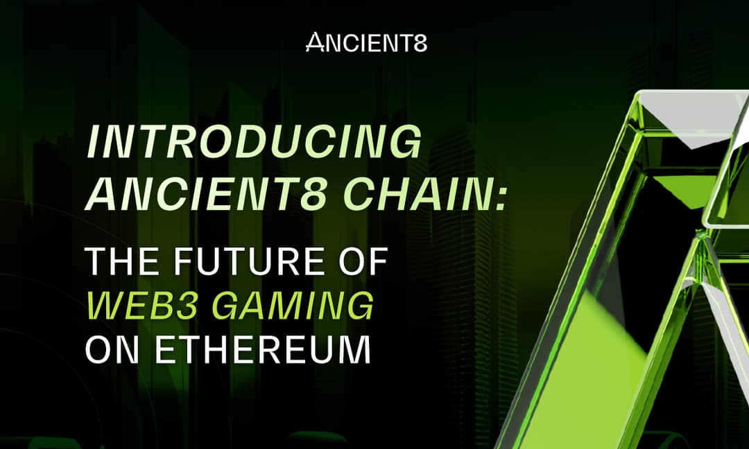 Ancient8 Launches A Web3 Gaming Layer 2 Chain on Ethereum