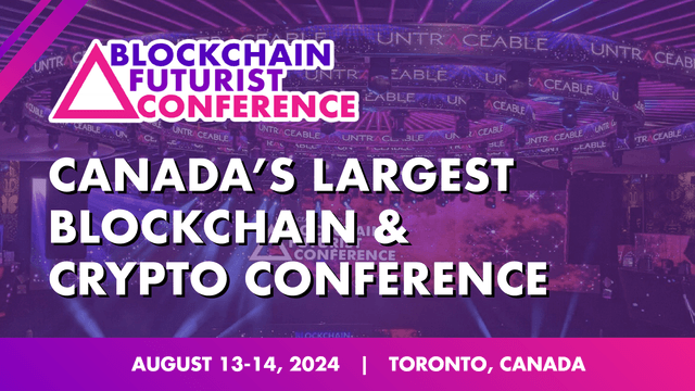 Blockchain Futurist Conference: Canada’s Largest Web3 Event Takes Place Aug 13-14, 2024 in Toronto