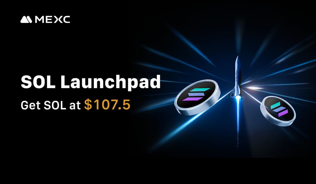 MEXC Launches SOL Launchpad: New Users Can Subscribe at 50% Off to Share 465 SOL