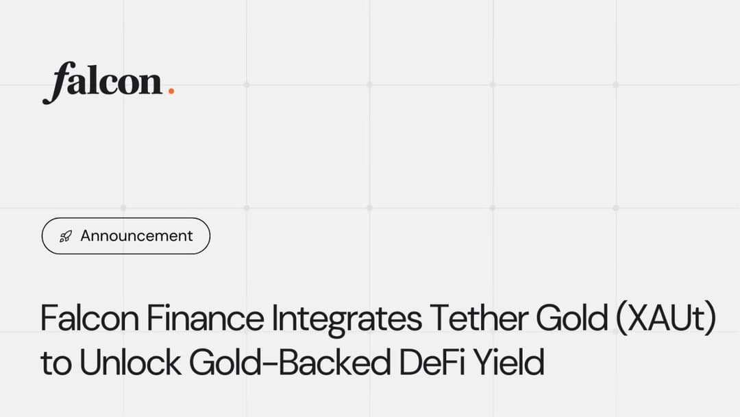 Falcon Finance Integrates Tether Gold (XAUt) to Unlock Gold-Backed DeFi Yield
