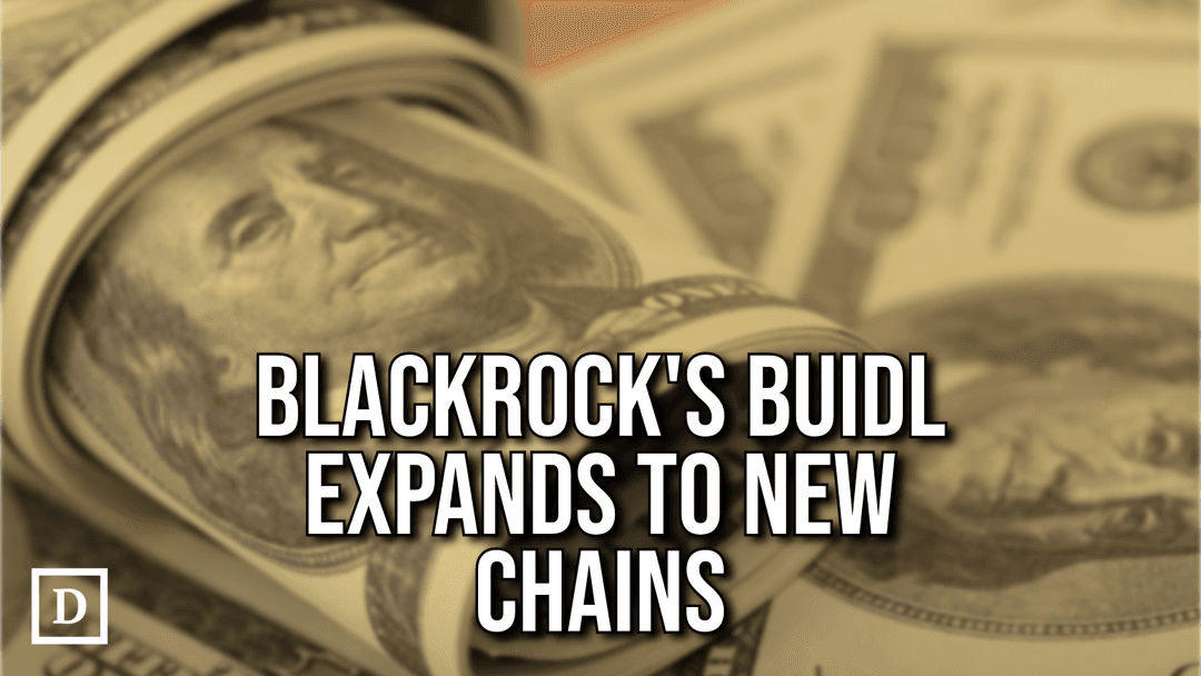 Blackrock Launches BUIDL on Five New Blockchains
