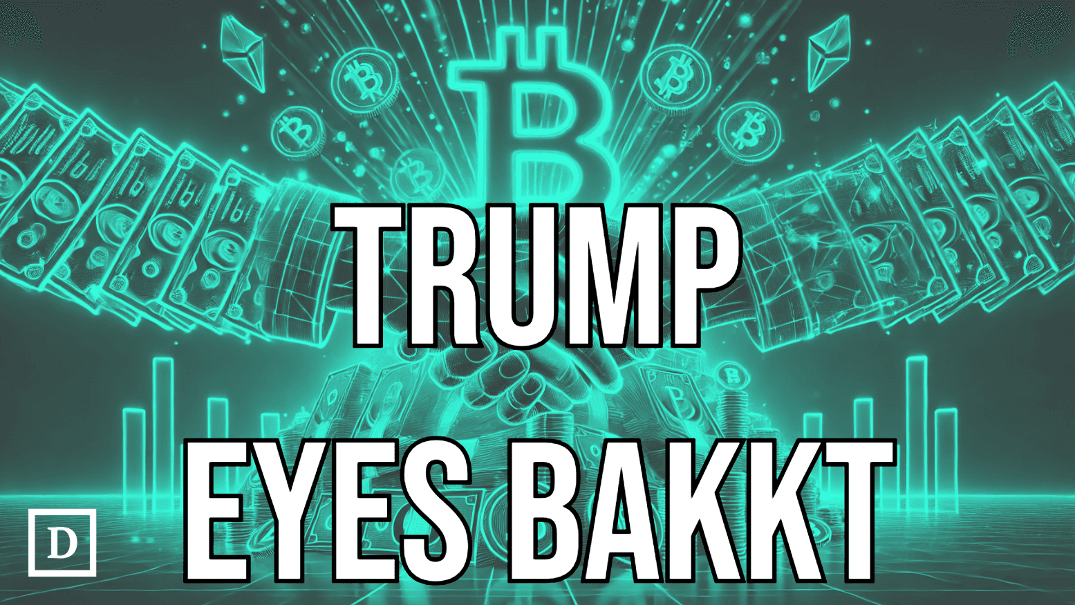 Trump’s Media Group Reportedly Eying Bakkt Acquisition