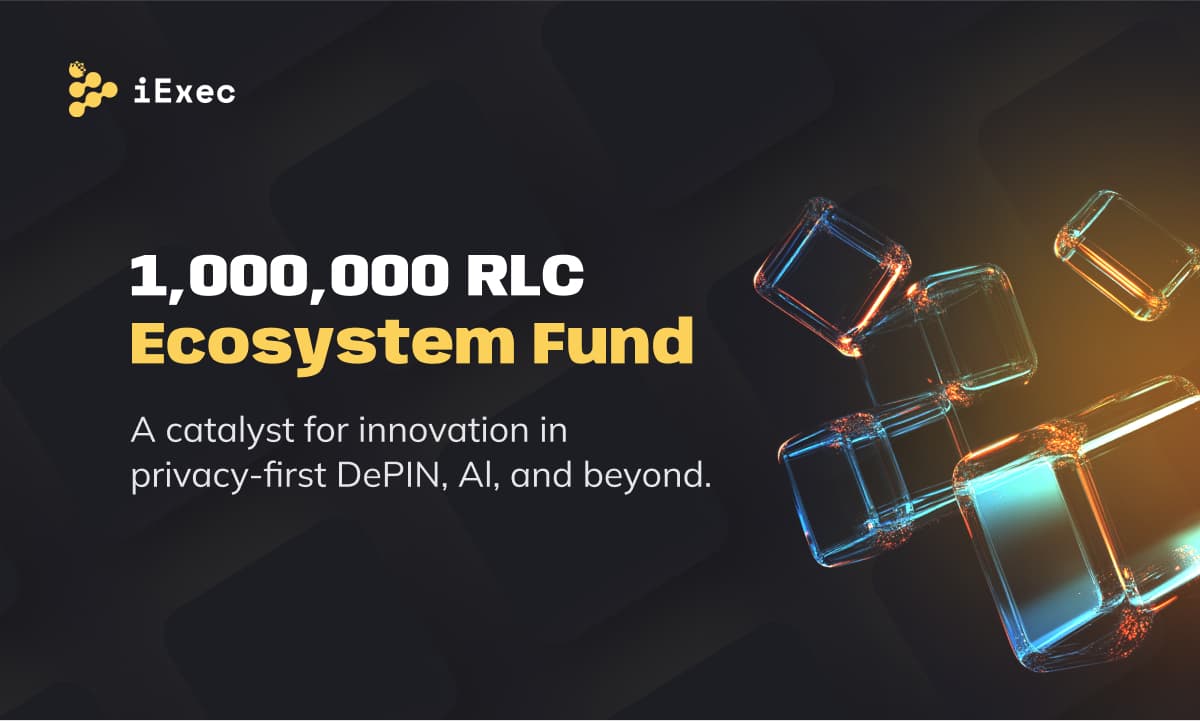 iExec Launches 1M $RLC Ecosystem Fund to Back Developers in AI &amp; DePIN