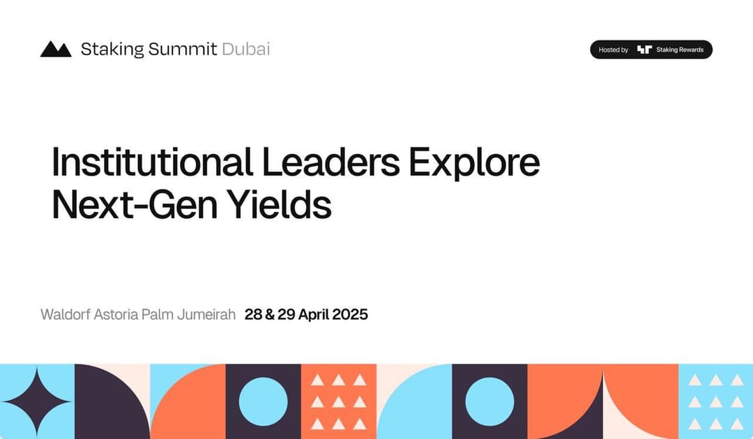 Staking Summit Dubai Set to Gather Institutional Leaders to Explore Next-Gen Yield Strategies