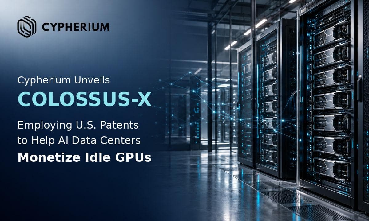 Cypherium Unveils COLOSSUS-X, Employing U.S. Patents to Help AI Data Centers Monetize Idle GPUs