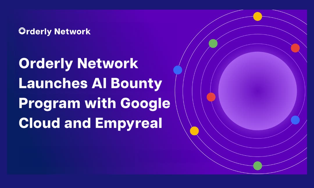 Orderly Network Launches AI Bounty Program with Google Cloud and Empyreal to Power the Future of Web3 Trading