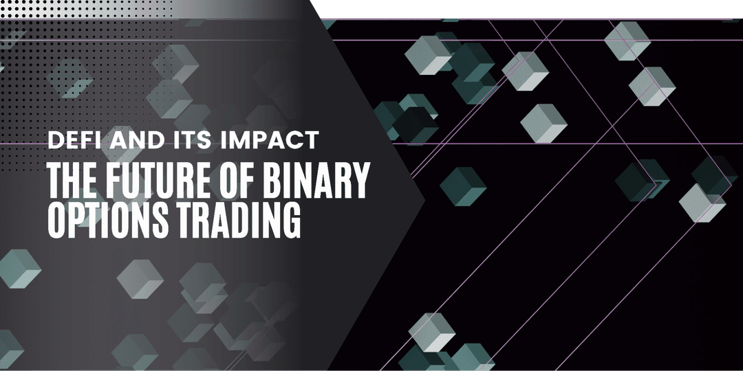 The Future of Decentralized Finance (DeFi) in Binary Options Trading