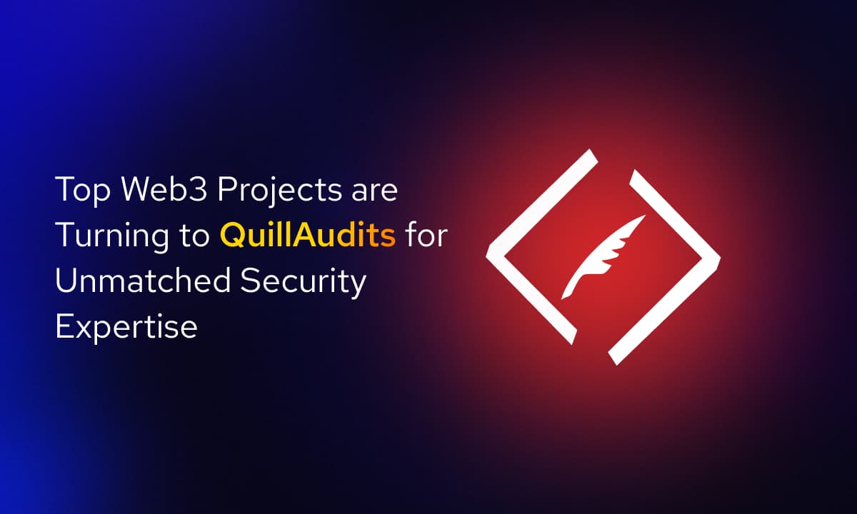 Top Web3 Projects are Turning to QuillAudits for Unmatched Security Expertise