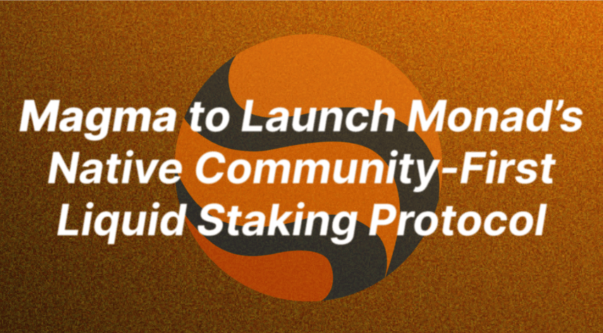 Magma Launches Monad’s Flagship Liquid Staking Protocol