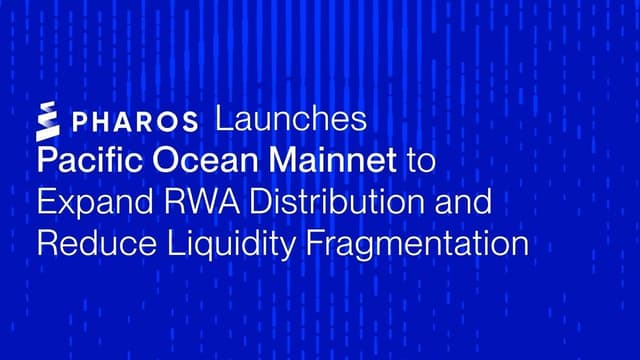 Pharos Launches Pacific Ocean Mainnet to Expand RWA Distribution and Reduce Liquidity Fragmentation 